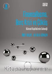 Finansallaşma, Borç Krizi ve Çöküş <br /> Küresel Kapitalizmin Geleceği