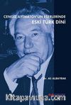 Cengiz Aytmatov'un Eserlerinde Eski Türk Dini
