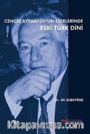 Cengiz Aytmatov'un Eserlerinde Eski Türk Dini