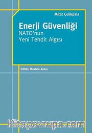 Enerji Güvenliği NATO'nun Yeni Tehdit Algısı