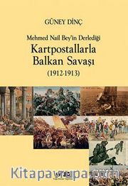 Mehmet Nail Bey'in Derlediği Kartpostallarla Balkan Savaşı (1912-1913)