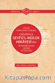 Uygur Harfleriyle Yazılmış Çağatayca Seyfü'l-MülIk Hikayesi'nin Transkripsiyonu, Çevirisi ve Sözlüğü