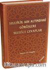 Selefilik Adı Altındaki Görüşlere Selefice Cevaplar İlaveli