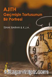 Ajıth <br /> Geçmişin Tortusunun Bir Portresi