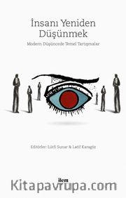 İnsanı Yeniden Düşünmek <br /> Modern Düşüncede Temel Tartışmalar