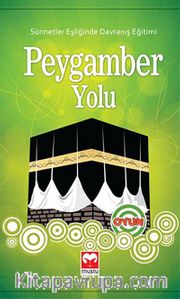 Peygamber Yolu <br /> Sünnetler Eşliğinde Davranış Eğitimi