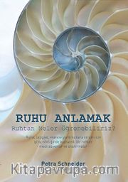 Ruhu Anlamak <br /> Ruhtan Neler Öğrenebiliriz?