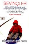 Sevinçler & Bir Öğretmenin ve Aile Bireylerinin Biyografileri ve Madenlerimiz