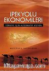 İpekyolu Ekonomileri & Türkiye İçin Alternatif Vizyon