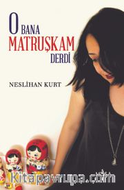 O Bana Matruşkam Derdi