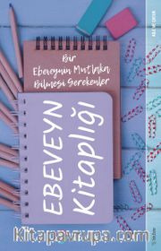 Ebeveyn Kitaplığı <br /> Bir Ebeveynin Mutlaka Bilmesi Gerekenler