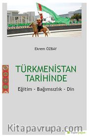 Türkmenistan Tarihinde Eğitim-Bağımsızlık-Din