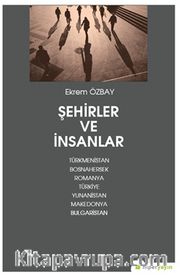 Şehirler ve İnsanlar Türkmenistan, Bosnahersek, Romanya, Türkiye, Yunanistan, Makedonya, Bulgaristan