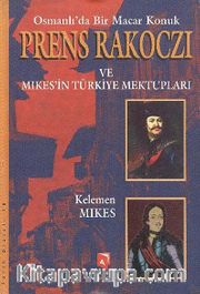 Osmanlı'da Bir Macar Konuk Prens Rakoczi ve Mikesin Türkiye Mektupları