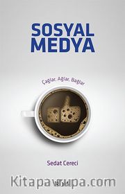 Sosyal Medya <br /> Çağlar, Ağlar, Bağlar
