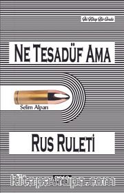 Ne Tesadüf Ama <br /> Rus Ruleti