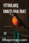 Yitirilmiş Umutlara İnat