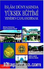 İslam Dünyasında Yüksek Eğitimi Yeniden Canlandırmak