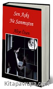 Sen Aşkı Ne Sanmıştın