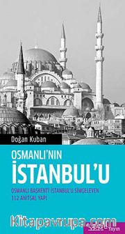 Osmanlı'nın İstanbul'u <br /> Osmanlı Başkenti İstanbul'u Simgeleyen 112 Anıtsal Yapı