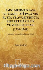 Emni Mehmedpaşa ve Canibi Ali Paşa’nın Rusya ve Avusturya’ya Sefaret Hazırlık ve Yolculukları (1739-1741) <br /> (Osmanlı Arşiv Kaynaklarına Göre)