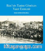 Rize’nin Tarihe Gömülen Vakıf Eserleri