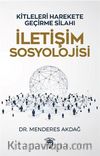 İletişim Sosyolojisi & Kitleleri Harekete Geçirme Sanatı