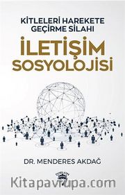 İletişim Sosyolojisi <br /> Kitleleri Harekete Geçirme Sanatı