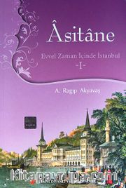 Asitane I <br /> Evvel Zaman İçinde İstanbul