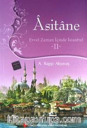 Asitane II <br /> Evvel Zaman İçinde İstanbul