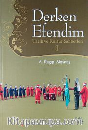 Derken Efendim I <br /> Tarih ve Kültür Sohbetleri