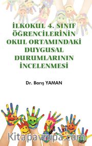 İlkokul 4. Sınıf Öğrencilerinin Okul Ortamındaki Duygusal Durumlarının İncelenmesi