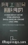 Cumhuriyet Devri Türk Şiirinde İdeal Gençlik Tipleri (1923-1980)