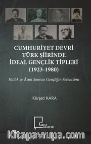Cumhuriyet Devri Türk Şiirinde İdeal Gençlik Tipleri (1923-1980)