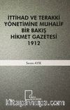 İttihad ve Terakki Yönetimine Muhalif Bir Bakış Hikmet Gazetesi 1912
