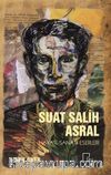 Suat Salih Asral Hayatı-Sanatı-Eserleri