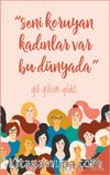 Seni Koruyan Kadınlar Var Bu Dünyada!