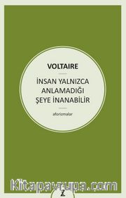 İnsan Yalnızca Anlamadığı Şeye İnanabilir