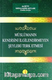 Müslümanın Kendisini İlgilendirmeyen Şeyleri Terk Etmesi