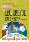 Peygamberimizin Mütevazı Arkadaşı Ebu Ubeyde Bin Cerrah