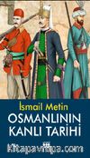 Osmanlı'nın Kanlı Tarihi 