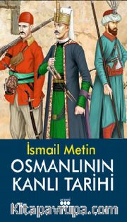 Osmanlı'nın Kanlı Tarihi 