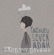Yağmuru Seven Adam!