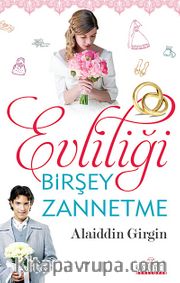 Evliliği Birşey Zannetme