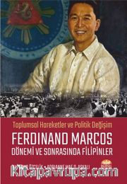Toplumsal Hareketler ve Politik Değişim Ferdinand Marcos Dönemi ve Sonrasında Filipinler