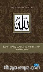 İslam İnanç Esasları / Akaid Esasları  (Temel Dini Bilgiler)