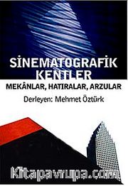 Sinematografik Kentler Mekanlar, Hatıralar, Arzular