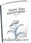 Suyun Suya Kavuştuğudur
