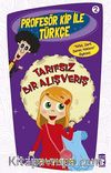 Tarifsiz Bir Alışveriş /  Profesör Kip ile Türkçe -2