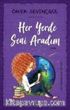 Her Yerde Seni Aradım